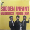 SUDDEN INFANT "Buddhist Nihilism" LP